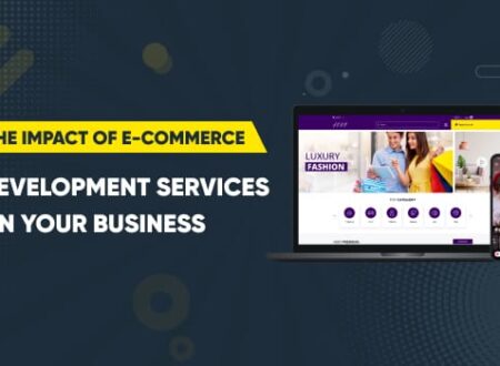 The Impact of E-commerce Development Services on Your Business