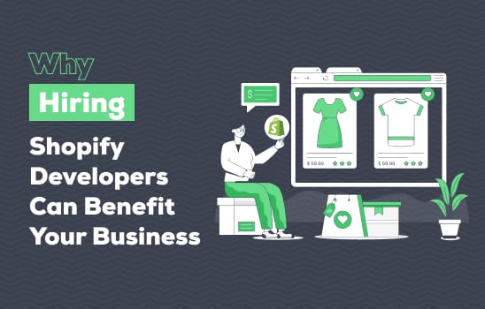 Why Hiring Shopify Developers Can Benefit Your Business